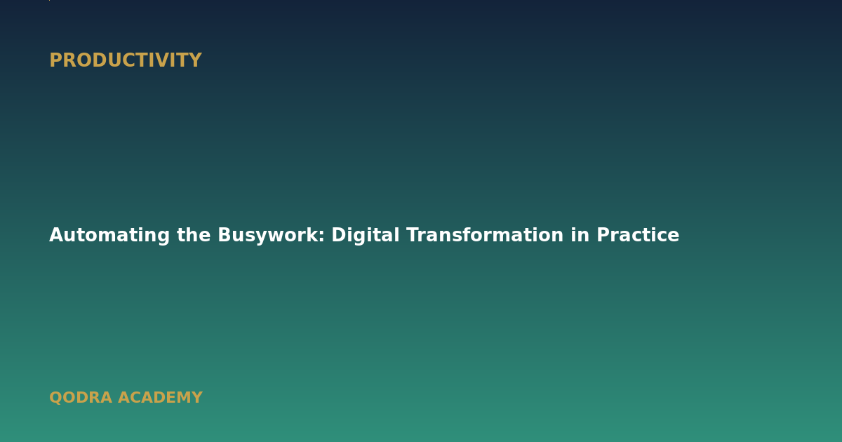 Automating the Busywork: Digital Transformation in Practice